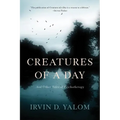 Creatures of a Day: And Other Tales of Psychotherapy