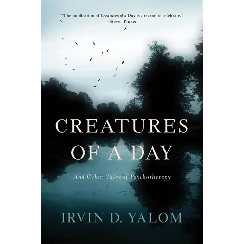 Creatures of a Day: And Other Tales of Psychotherapy