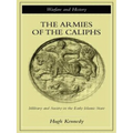 The Armies of the Caliphs: Military and Society in the Early Islamic State