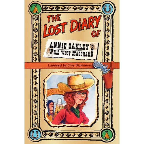The Lost Diary of Annie Oakley's Wild West Stagehand