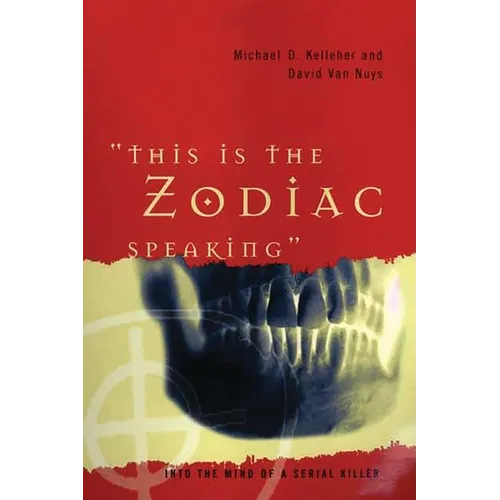 This Is the Zodiac Speaking: Into the Mind of a Serial Killer