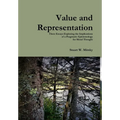 Value and Representation: Three Essays Exploring the Implications of a Pragmatic Epistemology for Moral Thought