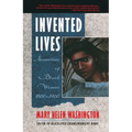 Invented Lives: Narratives of Black Women 1860-1960
