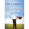 Fresh Power: Experiencing the Vast Resources of the Spirit of God