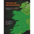 Troubled Geographies: A Spatial History of Religion and Society in Ireland