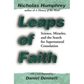Leaps of Faith: Science, Miracles, and the Search for Supernatural Consolation