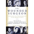 The Wounded Surgeon: Confessions and Transformations in Six American Poets