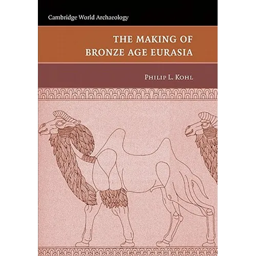 The Making of Bronze Age Eurasia