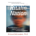 Ritalin Nation: Rapid-Fire Culture and the Transformation of Human Consciousness