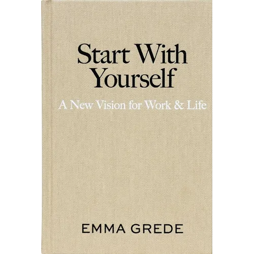 Start with Yourself: A New Vision for Work & Life