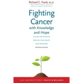 Fighting Cancer with Knowledge and Hope: A Guide for Patients, Families, and Health Care Providers