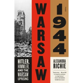 Warsaw 1944: Hitler, Himmler, and the Warsaw Uprising