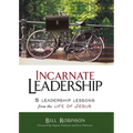 The Incarnate Leadership: 5 Leadership Lessons from the Life of Jesus
