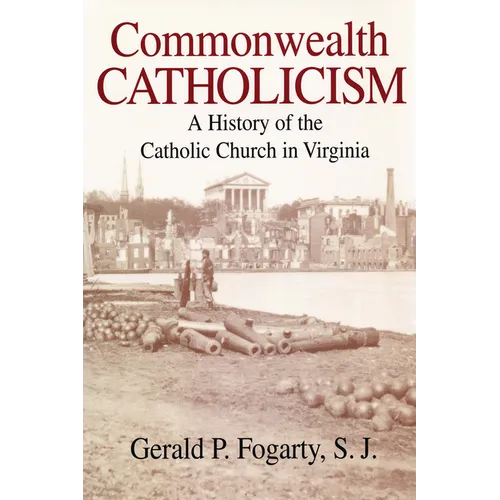 Commonwealth Catholicism: A History of the Catholic Church in Virginia