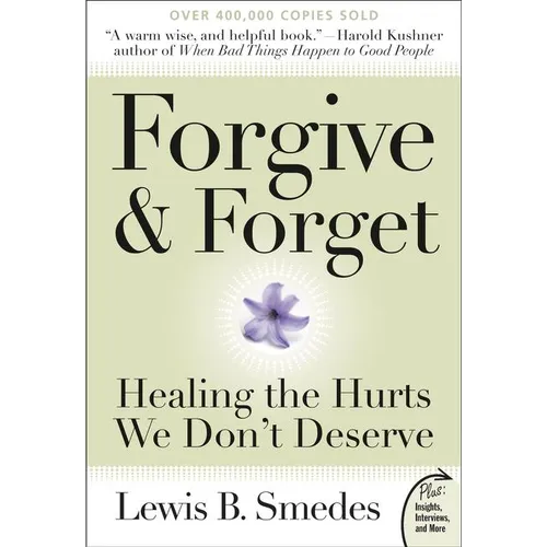 Forgive and Forget: Healing the Hurts We Don't Deserve