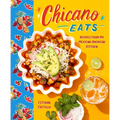 Chicano Eats: Recipes from My Mexican-American Kitchen