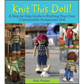 Knit This Doll!: A Step-By-Step Guide to Knitting Your Own Customizable Amigurumi Doll
