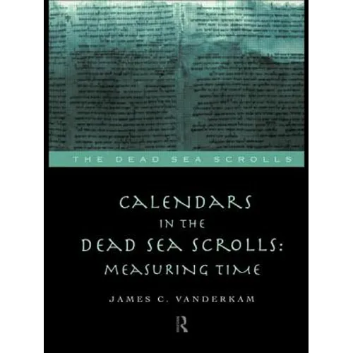 Calendars in the Dead Sea Scrolls: Measuring Time