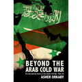Beyond the Arab Cold War: The International History of the Yemen Civil War, 1962-68