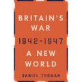 Britain's War: A New World, 1942-1947