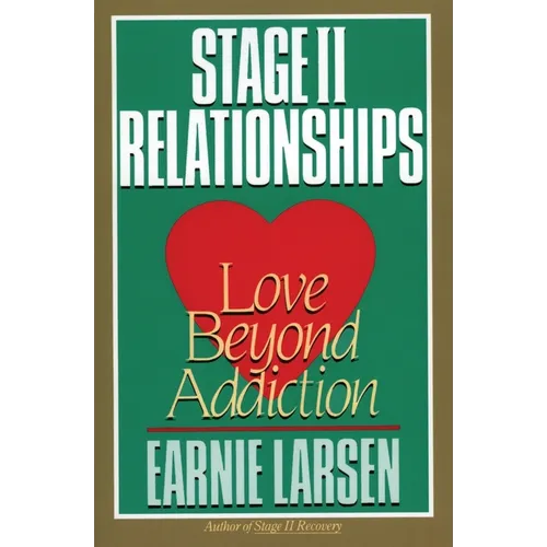 Stage II Relationships: Love Beyond Addiction