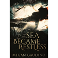 The Sea Became Restless