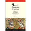 Empty Bottles of Gentilism: Kingship and the Divine in Late Antiquity and the Early Middle Ages (to 1050) Volume 1