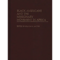 Black Americans and the Missionary Movement in Africa