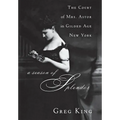A Season of Splendor: The Court of Mrs. Astor in Gilded Age New York