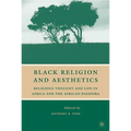 Black Religion and Aesthetics: Religious Thought and Life in Africa and the African Diaspora