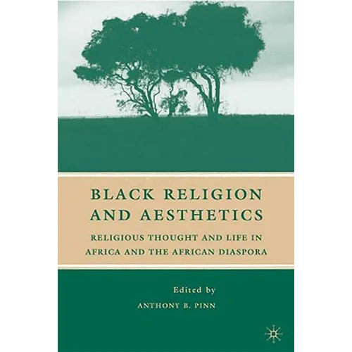 Black Religion and Aesthetics: Religious Thought and Life in Africa and the African Diaspora
