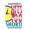 Life's Too Short!: Pull the Plug on Self-Defeating Behavior and Turn on the Power of Self-Esteem