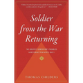 Soldier from the War Returning: The Greatest Generation's Troubled Homecoming from World War II