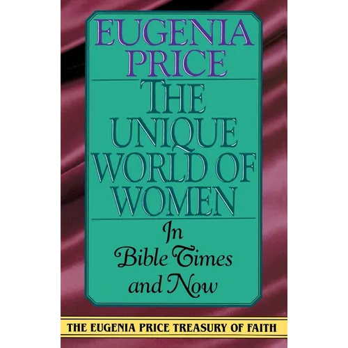 The Unique World of Women: In Bible Times and Now
