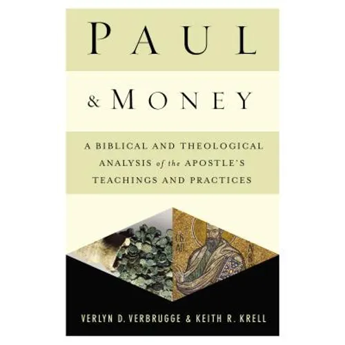 The Paul and Money: A Biblical and Theological Analysis of the Apostle's Teachings and Practices