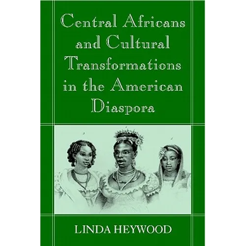 Central Africans and Cultural Transformations in the American Diaspora