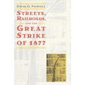 Streets, Railroads, and the Great Strike of 1877