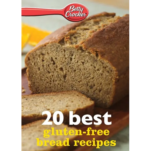 Betty Crocker 20 Best Gluten-Free Bread Recipes
