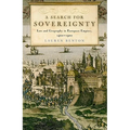 A Search for Sovereignty: Law and Geography in European Empires, 1400-1900