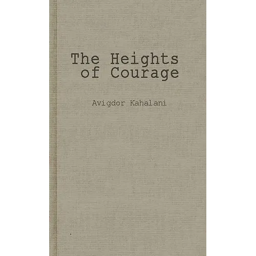 The Heights of Courage: A Tank Leader's War on the Golan