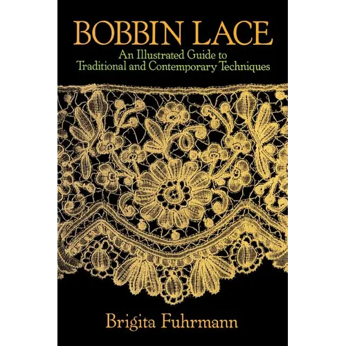 Bobbin Lace: An Illustrated Guide to Traditional and Contemporary Techniques