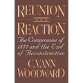 Reunion and Reaction: The Compromise of 1877 and the End of Reconstruction
