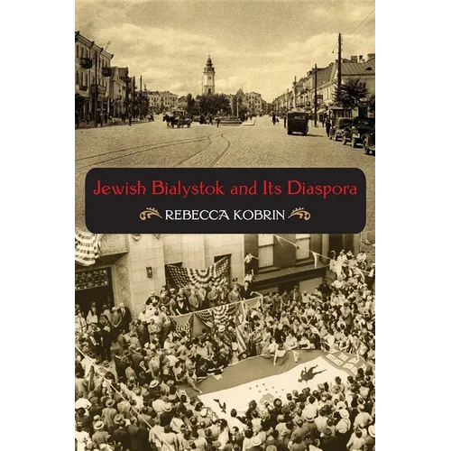 Jewish Bialystok and Its Diaspora