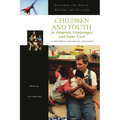 Children and Youth in Adoption, Orphanages, and Foster Care: A Historical Handbook and Guide