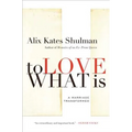 To Love What Is