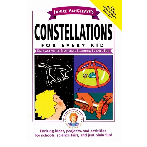 Janice Vancleave's Constellations for Every Kid: Easy Activities That Make Learning Science Fun