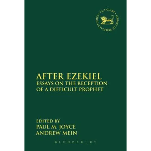 After Ezekiel: Essays on the Reception of a Difficult Prophet