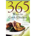 365 Ways to Cook Chicken: Simply the Best Chicken Recipes You'll Find Anywhere!