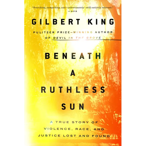Beneath a Ruthless Sun: A True Story of Violence, Race, and Justice Lost and Found