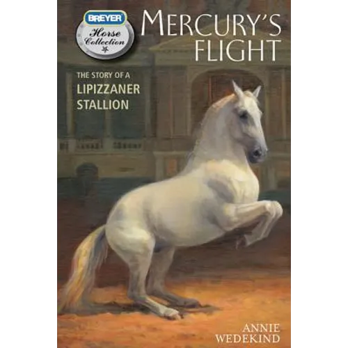 Mercury's Flight: The Story of a Lipizzaner Stallion